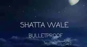 Shatta Wale - Bulletproof
